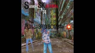 MC SANKHI 74 SK ATHWAL  PUNJAB TO BOMBAY  OFFICIAL MUSIC AUDIO  ♤👀🫂 [upl. by Nnylcaj]