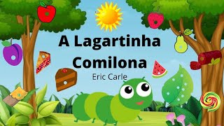 A Lagartinha Comilona  Eric Carle Historinha infantil Leitura infantil Áudio Livro [upl. by Llecrad]