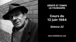 Gilles Deleuze  Vérité et temps  le faussaire  Séance 22  Cours du 12 juin 1984 [upl. by Horwitz]