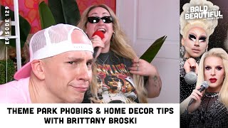 Theme Park Phobias amp Home Decor Tips with Brittany Broski amp Trixie  The Bald amp Beautiful Podcast [upl. by Hallutama]