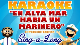 ⚓🛥 EN ALTA MAR HABÍA UN MARINERO ⚓🛥 KARAOKE 🎤 Singalong  el Pequeño Capitán [upl. by Wardieu706]