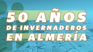 50 años de invernaderos en Almería [upl. by Tezzil43]