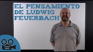 Las ideas de Ludwig Feuerbach [upl. by Wamsley]