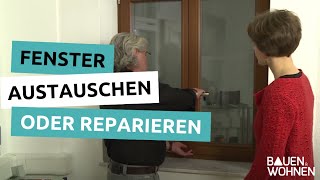 Fenster austauschen oder reparieren – Fenster richtig pflegen [upl. by Waylon]