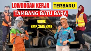 LOWONGAN KERJA PERUSAHAAN TAMBANG BATU BARA BULAN OKTOBER 2021 UNTUK LULUSAN SMPSMASMK [upl. by Jarlen]