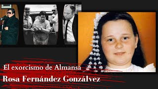 El caso de el EXORCISMO de ALMANSA  Rosa Fernandez Gonzalvez [upl. by Hcone]