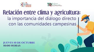 Relación entre clima y agricultura la importancia del diálogo directo con las comunidades [upl. by Stewart363]