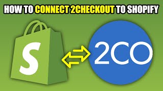 How To Connect 2Checkout To Shopify 2024 [upl. by Agle706]