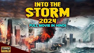 Into the Storm 2024  तूफान में 2024  Latest Hollywood Disaster Movie in Hindi [upl. by Simsar]