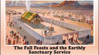 The Fall Feasts and the Earthly Sanctuary [upl. by Revkah]