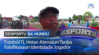 Futeból TL Hetan Atensaun Tanba Falsifikasaun Identidade Jogadór [upl. by Aidnama]