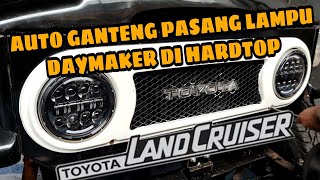 HARDTOP PASANG LAMPU DAYMAKER 7 INCH AUTO GANTENG [upl. by Ahsitra240]