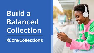 Building a Balanced Collection with Core Collections [upl. by Eiddam]