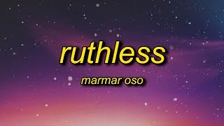 MarMar Oso  Ruthless Lyrics  nice guys always finish last should know that [upl. by Eniamrahs]