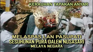 MELASPAS LAN PASUPATI PELAWATAN ANYAR PURA DALEM NUSA SARI MELAYA NEGARA [upl. by Ayotahs]