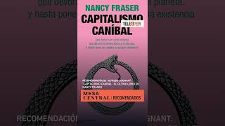 quotCapitalismo caníbalquot de Nancy Fraser  Recomendados de Los Columnistas [upl. by Pulcheria482]