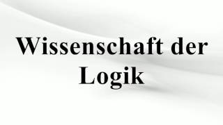 Wissenschaft der Logik [upl. by Jankell]