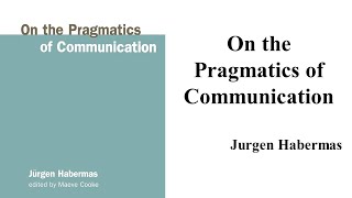 Jurgen Habermas quotOn the Pragmatics of Communicationquot Book Note [upl. by Vashti965]