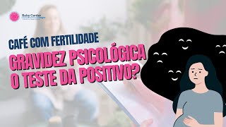 Pseudociese  CAFÉ COM FERTILIDADE [upl. by Ihp]