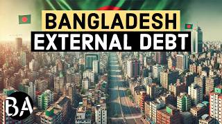 Bangladeshs Massive External Debt Problem Explained [upl. by Graubert]