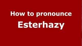 How to Pronounce Esterhazy  PronounceNamescom [upl. by Ibur]