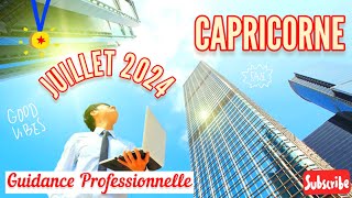 CAPRICORNE  Guidance Professionnelle  JUILLET 2024 La lumière est sur vous 🙏🏼 [upl. by Brigida]