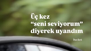 ÜÇ KEZ SENİ SEVİYORUM DİYE UYANDIM [upl. by Anevad]