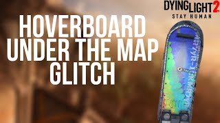 Dying Light 2  Hoverboard Under the Map Glitch [upl. by Castara]