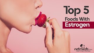 Top 5 EstrogenRich Foods [upl. by Atsyrhc]