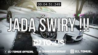 ⛔😍 JADĄ ŚWIRY  😍⛔2023  Najlepsza VIXA Do Auta 🚗 Vol500 HITY  REMIXY  POMPA ❤️ DJ TomUś [upl. by Irving344]