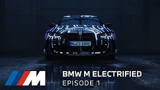 BMW M Electrified  Episode 1 The Next Level of Driving Dynamics [upl. by Ynohtnaeoj]