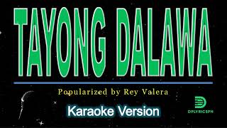 Rey Valera  Tayong Dalawa karaoke version [upl. by Annoyek914]