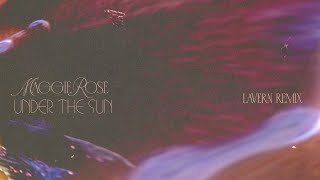 Maggie Rose  Under The Sun Lavern Remix  Extended Official Visualizer [upl. by Osborne41]