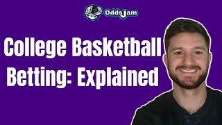 How to Bet on College Basketball  CBB amp NCAAB Bets  Sports Betting Explained a Tutorial [upl. by Anson]