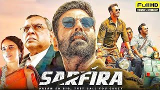 Sarfira Full Movie  Sarfira Full Movie 2024  Akshay Kumar Paresh Rawal Radhika Madan  1080p HD [upl. by Atteuqehs998]