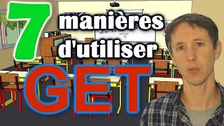 7 manières dutiliser GET en anglais [upl. by Adnohsel]