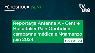 Reportage Antenne A  Campagne médicale Centre Hospitalier Pain Quotidien Ngamanzo juin 2024 [upl. by Bowie423]