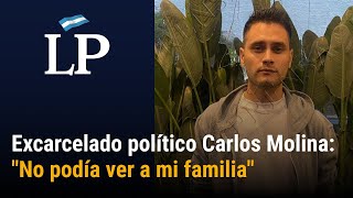 Excarcelado político Carlos Molina  quotUn proceso duro en el cual no podía ver casi a mi familiaquot [upl. by Hama]