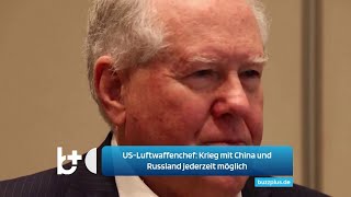 USLuftwaffenchef Krieg mit China und Russland kann jederzeit ausbrechen [upl. by Riehl]