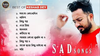 Latest Hit Sad Song Playlist  Keshab Dey  Sad Song [upl. by Sulecram57]