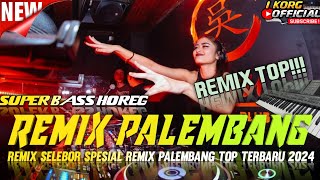 REMIX ORGEN PALEMBANG TERBARU VARIASI REMIX PALEMBANG FULL BASS 2024 [upl. by Arly20]