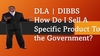 DLA DIBBS  How Do I Sell a Specific Product to the Government Approved Sources  NSNs and Part s [upl. by Archambault]