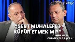 quotSert muhalefet küfür etmek miquot  CHP Genel Başkanı Özgür Özel amp Fatih Altaylı [upl. by Nitsur]