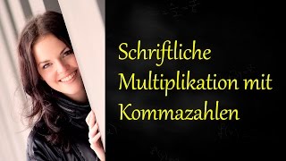 Schriftlich Multiplizieren mit Komma Schriftliche Multiplikation [upl. by Selle5]