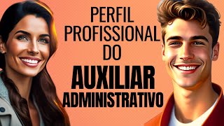 Qual o perfil profissional do Assistente e Auxiliar Administrativo [upl. by Eenattirb845]