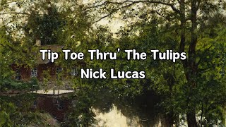 Tip Toe Thru The Tulips lyrics  Nick Lucas [upl. by Parks]