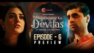 Abdullahpur Ka Devdas  Episode 6 Preview  Bilal Abbas Khan Sarah Khan Raza Talish [upl. by Pilif870]