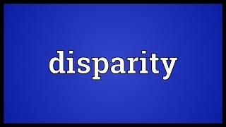 Disparity Meaning [upl. by Assirrem]