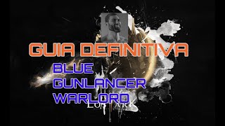 Guia definitiva de GUNLANCERwarlord BLUE ONLY GIGACHADS [upl. by Yllet]