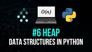 Heap  Data Structures in Python 6 [upl. by Nue533]